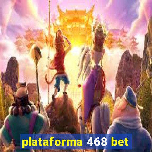 plataforma 468 bet